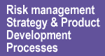 Risk management, strategy and product development processes are informed by the process